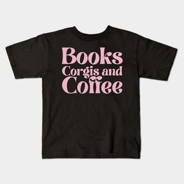 Books Corgis and Coffee Kids T-Shirt by IhateDumplings